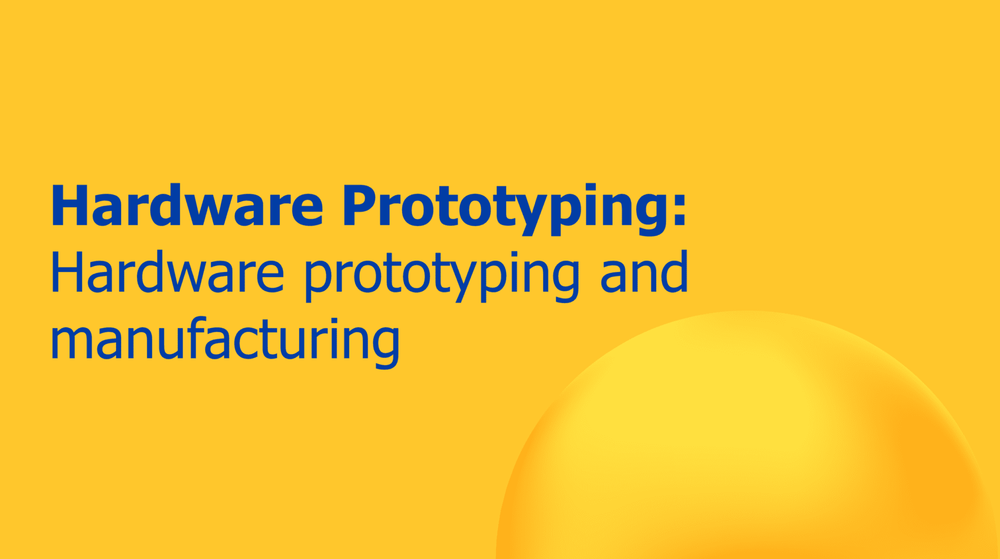 Hardware prototyping and manufacturing MaRS Startup Toolkit