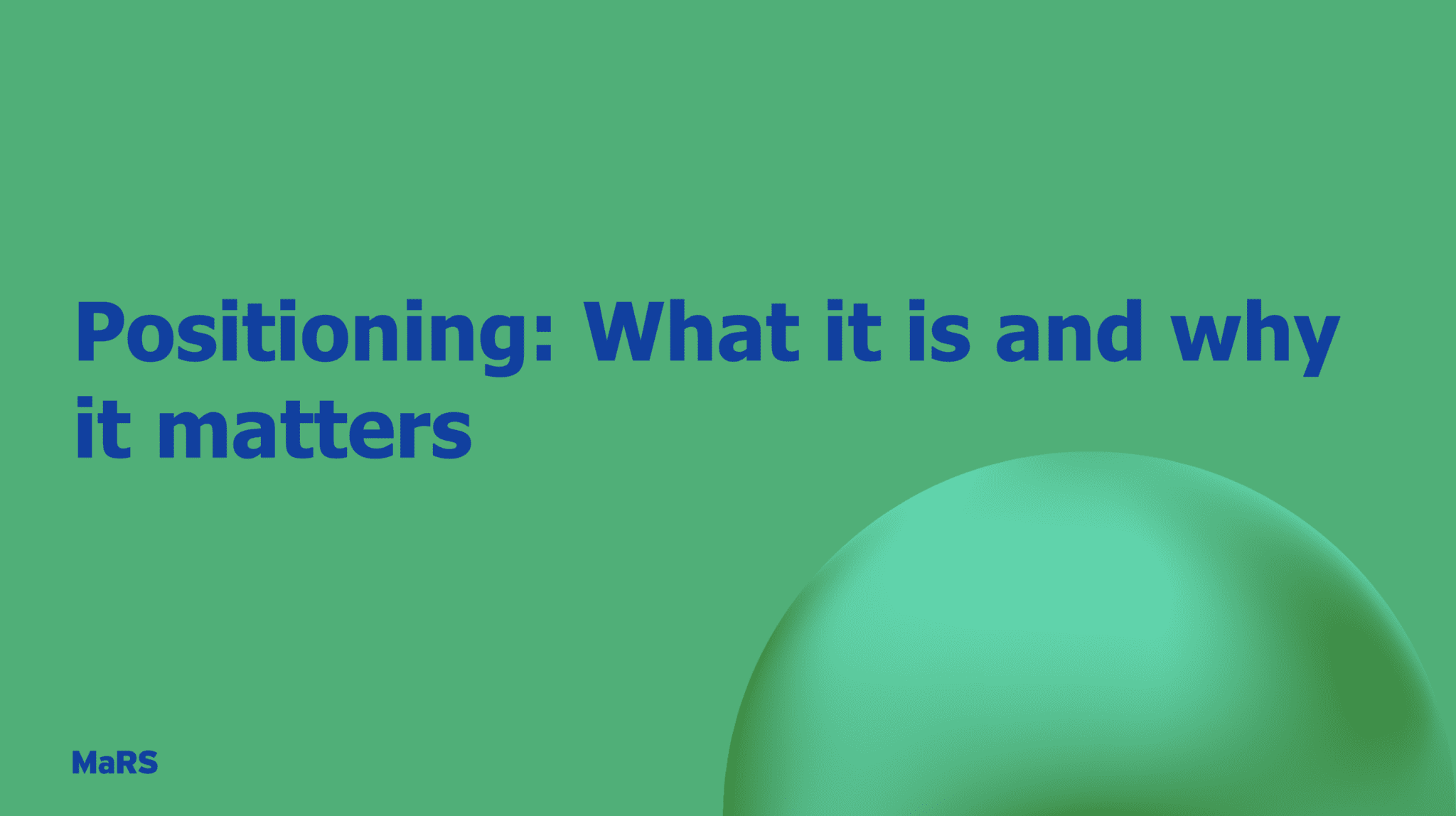 Positioning What it is and why it matters MaRS Startup Toolkit